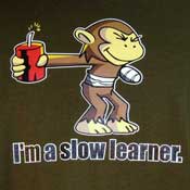 I'm a slow learner shirt